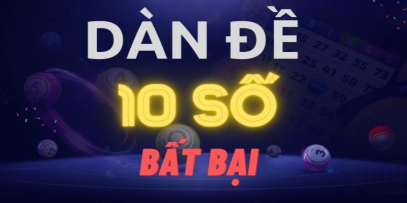 Dàn đề bất tử 10 số đẹp nhất nên tham khảo